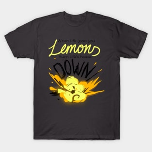 When Life Gives You Lemons.. T-Shirt